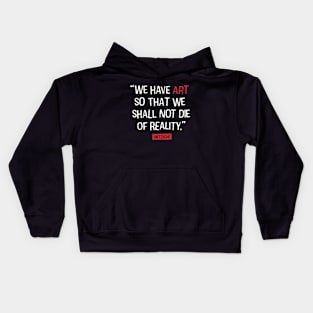 Nietzsche quote about Art and Reality Kids Hoodie